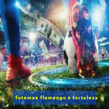 futemax flamengo x fortaleza